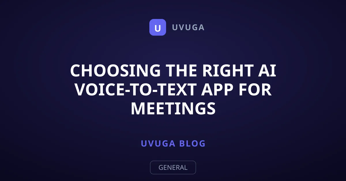 Choosing the Right AI Voice-to-Text App for Meetings